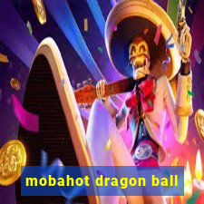 mobahot dragon ball